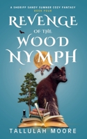 Revenge of the Wood Nymph (A Sheriff Sandy Sumner) B0FHJ7BZMD Book Cover