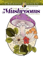 Creative Haven The Art of Mushrooms Coloring Book (Adult Coloring Books: Flowers & Plants) 0486853098 Book Cover