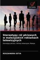 Stereotypy ról plciowych w malezyjskich reklamach telewizyjnych 6203179914 Book Cover