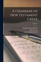 A Grammar of New Testament Greek; Volume 1 1017033382 Book Cover