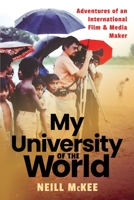 My University of the World: Adventures of an International Film & Media Maker 1732945780 Book Cover