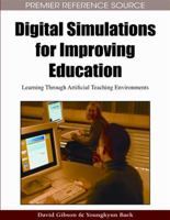 Digital Simulations for Improving Education: Learning Through Artificial Teaching Environments 1605663220 Book Cover