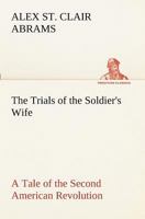 THE TRIALS of A SOLDIERS WIFE, A Tale of the Second American Revolution 1523202742 Book Cover