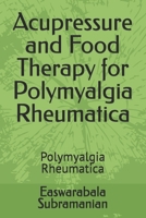 Acupressure and Food Therapy for Polymyalgia Rheumatica: Polymyalgia Rheumatica (Medical Books for Common People - Part 2) B0CNQBT7QS Book Cover