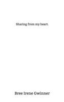 Sharing from my heart: A single mothers' journey navigating and healing her core childhood wounds whilst discovering her most authentic self. 1791766072 Book Cover