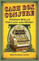 Cash Box Conjure: Hoodoo Spells for Luck and Money 0996147187 Book Cover