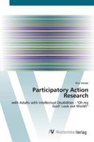 Participatory Action Research: with Adults with Intellectual Disabilities - "Oh my God! Look out World!" 3836457032 Book Cover