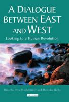 A Dialogue Between East and West: Looking to a Human Revolution (Echoes and Reflections) 1845116003 Book Cover