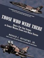 Those Who Were There: Ninety-Two True Stories of Combat Missions Flown over North Vietnam 1440131295 Book Cover