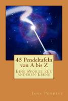45 Pendeltafeln von A bis Z: Eine Pforte zur anderen Ebene 3957030528 Book Cover