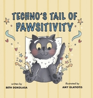 Techno's Tail of Pawsitivity 1963117271 Book Cover