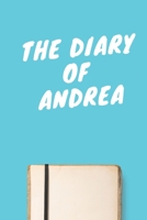 The Diary Of Andrea A beautiful personalized: Lined Notebook / Journal Gift, 120 Pages, 6 x 9 inches, Personal Diary, Personalized Journal, Customized Journal, The Diary of, First names, Diary to Writ 1673948804 Book Cover