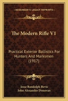 The Modern Rifle V1: Practical Exterior Ballistics For Hunters And Marksmen 1166031586 Book Cover