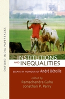 Institutions and Inequalities Essays in Honour of Andre Beteille 0195650816 Book Cover