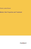 Metals: their Properties and Treatment 3382803437 Book Cover