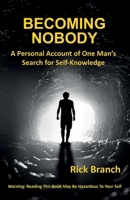 Becoming Nobody: A Personal Account of One Man's Search for Self-Knowledge B08ZW84QLK Book Cover