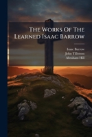 The Works Of The Learned Isaac Barrow ...... 1277402027 Book Cover