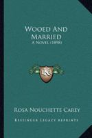 Wooed and Married: A Novel 1240871376 Book Cover