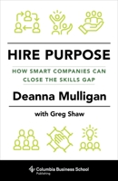 Hire Purpose: How Smart Companies Can Close the Skills Gap 0231179480 Book Cover