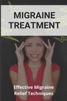 Migraine Treatment: Effective Migraine Relief Techniques: Get Rid Of Migraine Feet In Water B091WHY4HS Book Cover