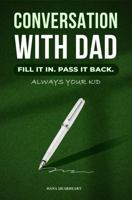 Conversation with Dad: A Two-Way Fill-In Journal for Fathers and Their Adult Children | Guided Keepsake Gift Book for Father's Day, Birthdays & Christmas 1972964186 Book Cover