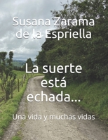 La suerte está echada...: Una vida y muchas vidas B094CWJMWC Book Cover
