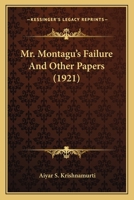 Mr. Montagu's Failure And Other Papers 0548759227 Book Cover