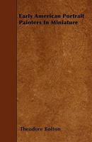 Early American Portrait Painters in Miniature 1016025653 Book Cover