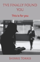 I've Finally Found You: This is for you B09RM7L8ZF Book Cover