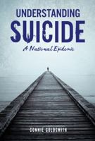 Understanding Suicide: A National Epidemic 1467785709 Book Cover