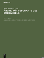 Archiv Fur Geschichte Des Buchwesens, Register Zum Archiv Fur Geschichte Des Buchwesens 3598248172 Book Cover