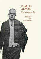 Charles Olson: The Scholar's Art 0674111303 Book Cover