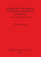 Architectural Terracottas at the Sanctuary of Punta Stilo at Kaulonia: Genesis, Problems, Developments (2777) 1407314564 Book Cover