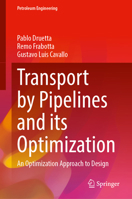 Transport by Pipelines and its Optimization: An Optimization Approach to Design (Petroleum Engineering) 3031665651 Book Cover