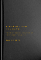 Strategy and Command: The Anglo-French Coalition on the Western Front, 1915 0228005760 Book Cover