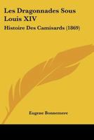Les Dragonnades Sous Louis XIV ... 1021829587 Book Cover
