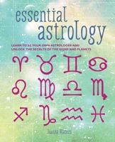 Essential Astrology: Learn to be your own astrologer and unlock the secrets of the signs and planets 1800652356 Book Cover