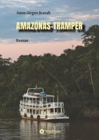 Amazonas-Tramper: Roman vor dem Hintergrund der komplexen Probleme Brasiliens 3347813030 Book Cover