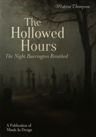 The Hollowed Hours: Five Mind-Bending Tales of Horror and Suspense from Burrington B0FTG81W21 Book Cover