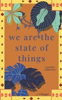We Are the State of Things: A Poetry Collection B0HBGDBLVP Book Cover