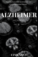 Alzheimer mon Ami II: Vers l'Accompagnement et la compr�hension 2381271260 Book Cover