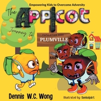 The App I Cot Journey to Plumville: Empowering Kids to Overcome Adversity 1954341199 Book Cover