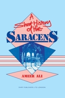 A Short History of the Saracens 1850770344 Book Cover