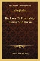 The Laws of Friendship, Human and Divine 1909 [Hardcover] 1018935479 Book Cover