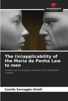 The (in)applicability of the Maria da Penha Law to men 6207292642 Book Cover