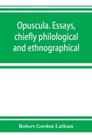 Opuscula: Essays, Chiefly Philological And Ethnographical 9353923921 Book Cover