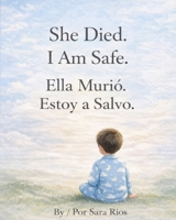 She Died. I Am Safe. B0GMY2GFDW Book Cover