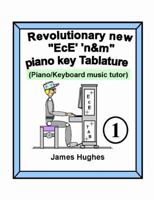 Revolutionary New "EcE' 'n&m" Piano Key Tablature. Book 1 0244942714 Book Cover