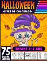 Livre de coloriage Halloween 4-8 ans: Cahier de Coloriage Halloween pour enfants avec 75 Illustrations Uniques / livre d'activité pour enfants 8 à 12 B08L7WSVMC Book Cover