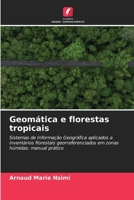 Geomática e florestas tropicais: Sistemas de Informação Geográfica aplicados a inventários florestais georreferenciados em zonas húmidas: manual prático (Portuguese Edition) 620881751X Book Cover